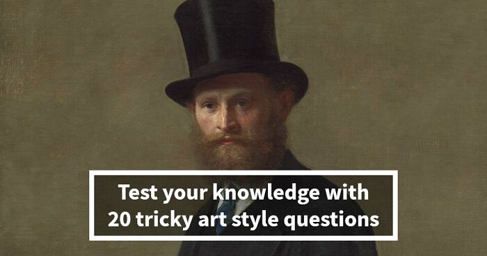“How Well Do You Know Art?”: Prove Your Skills With This 20-Question Periods Quiz