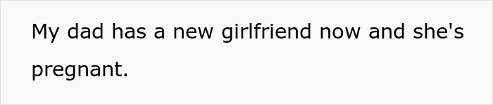 Text reads, "My dad has a new girlfriend now and she's pregnant." Reflects on the pregnant girlfriend situation.