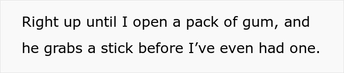 Text on a plain white background saying a rude man snatches gum before the speaker can have one.