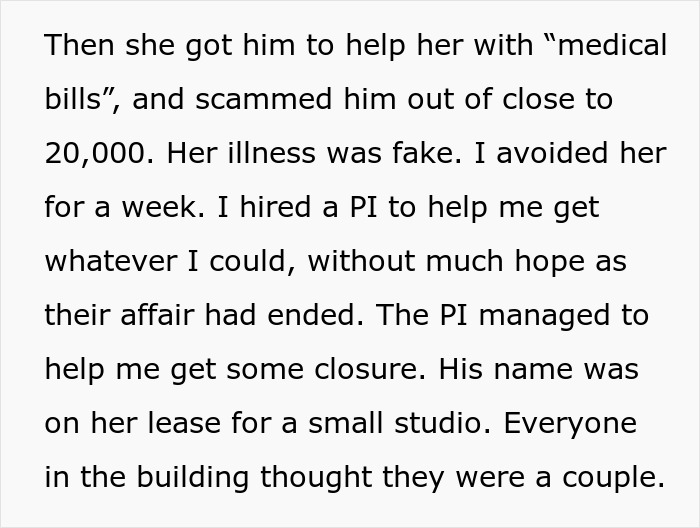 Text about woman scamming close to 20,000 with fake illness, and a PI uncovering the truth after an affair ended.