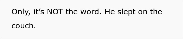 Text on a white background: Only, it's NOT the word. He slept on the couch. This is part of MIL picks a messy fight story.