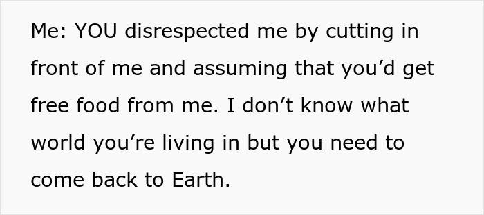 Text on white background stating a confrontation about disrespect and assuming free food from an entitled mom.