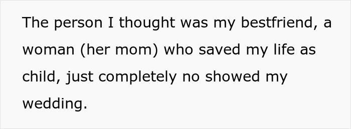 Text on a light gray background: "The person I thought was my bestfriend... no showed my wedding." This illustrates a friend skipping a wedding.