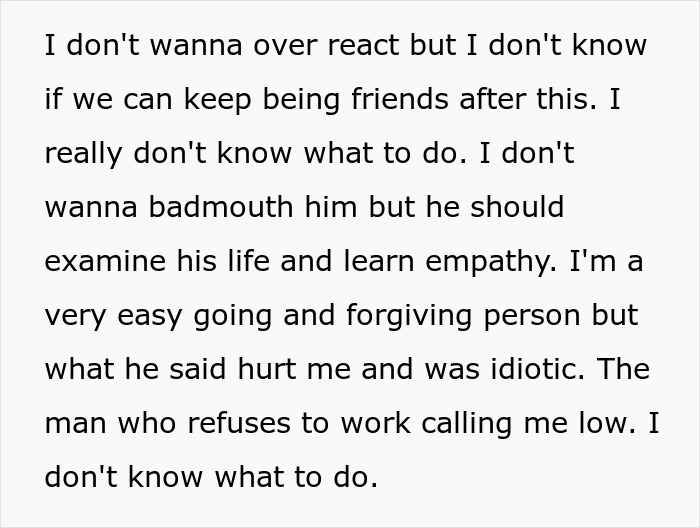 Text post expressing hurt feelings over a man calling his best friend working as a server low but refusing to work himself. Text post expressing hurt feelings over a man calling his best friend working as a server low but refusing to work himself.
