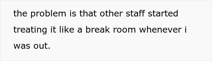 Text on a light background: "the problem is that other staff started treating it like a break room whenever i was out." Highlighting a challenge with school office staff.