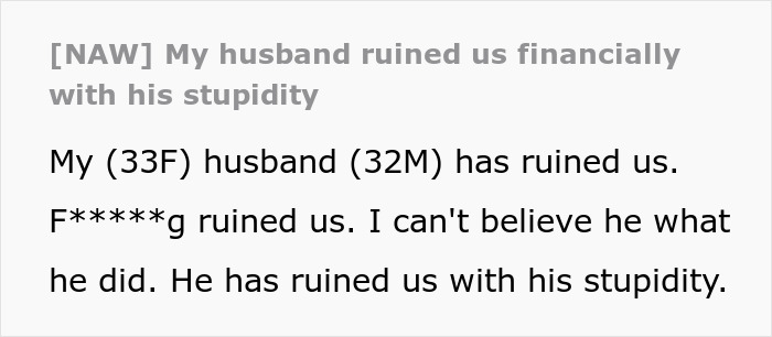 A screenshot of a Reddit post about a husband ruining finances with his stupidity. The text shows wife's anger.