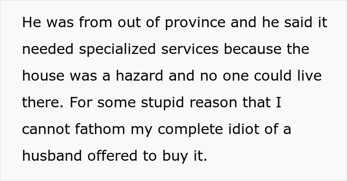 A white background with black text describing a dangerous house and a husband's poor finances decision to buy it.