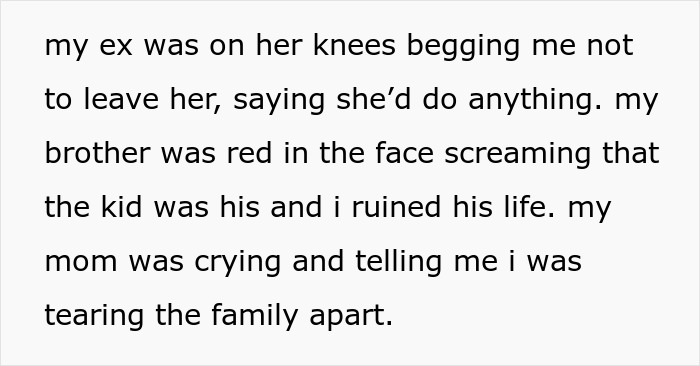 A text post detailing a dramatic family scene, with an ex begging and a brother claiming paternity. Wonders if he just went from Dad to Uncle. A text post detailing a dramatic family scene, with an ex begging and a brother claiming paternity. Wonders if he just went from Dad to Uncle.