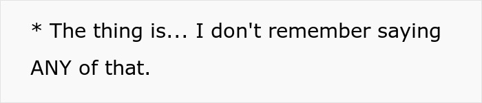 Text graphic showing a quote stating confusion about not remembering saying something, relating to feeling like a science experiment.