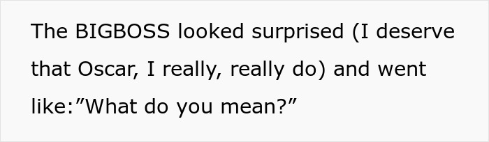 Text from a story: The BIGBOSS looked surprised and said, 