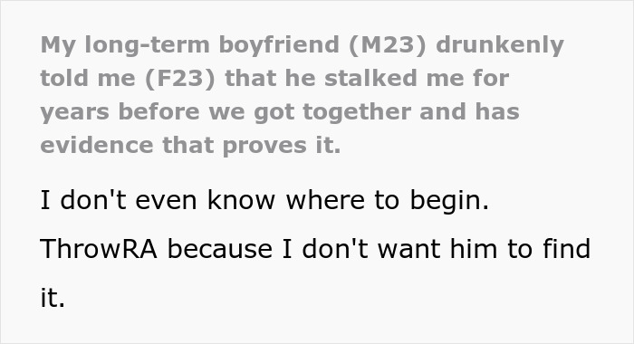 Confession of a man stalking girlfriend since they were 12 leaves her questioning their entire relationship and trust.