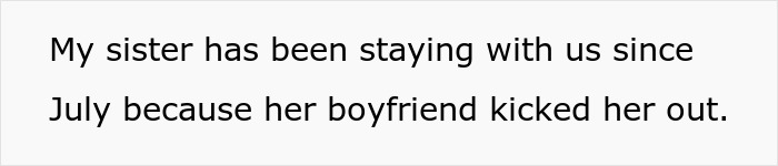 Text on a white background stating a sister staying with family since July after being kicked out by her boyfriend.