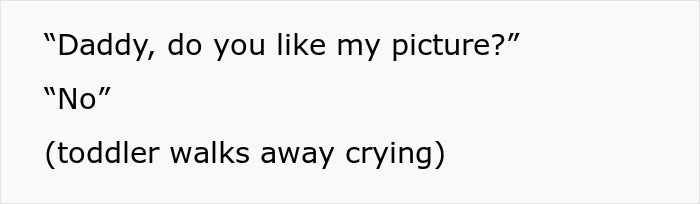 Toddler shows picture to dad who says no, walking away crying, highlighting mom shares husband is awesome to her but jerk to kids.