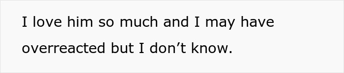 Text on a white background reading I love him so much and I may have overreacted but I don&rsquo;t know, reflecting relationship and liberation feelings.