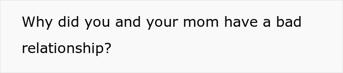 Text on a white background asks, "Why did you and your mom have a bad relationship?" The mom's reaction is key.