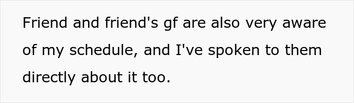 Text on a white background: Friend and friend's gf are also very aware of my schedule, and I've spoken to them directly about it too. A story about disrespect in a marriage.