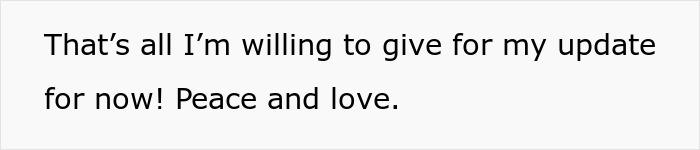 Text on a white background stating a brief update: That&rsquo;s all I&rsquo;m willing to give for now, peace and love.