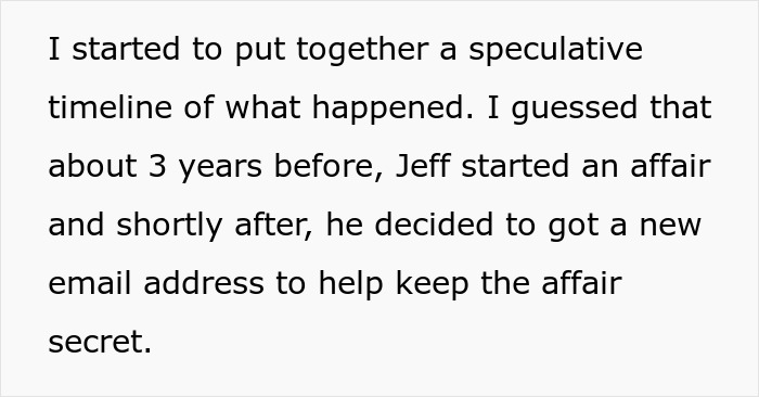 Text on a light gray background, detailing a speculated timeline of an affair. This text leads to revenge by destroying his new life.