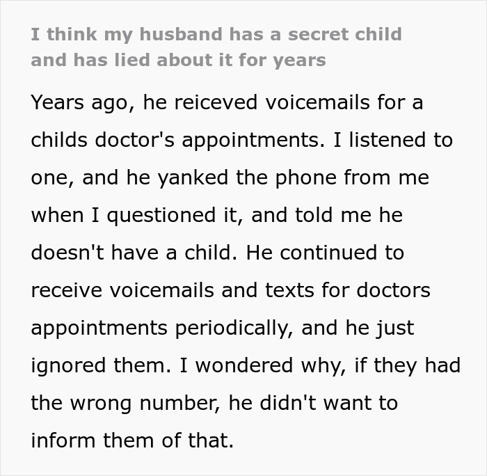 Trecho de texto: Uma mulher se pergunta se o comportamento do marido é estranho, suspeitando que ele tem um filho secreto, devido a mensagens de voz incomuns.
