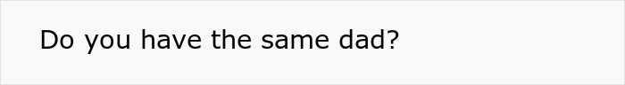 A text box with the question "Do you have the same dad?" prompting questions about family bonds, reflecting a mom's reaction.