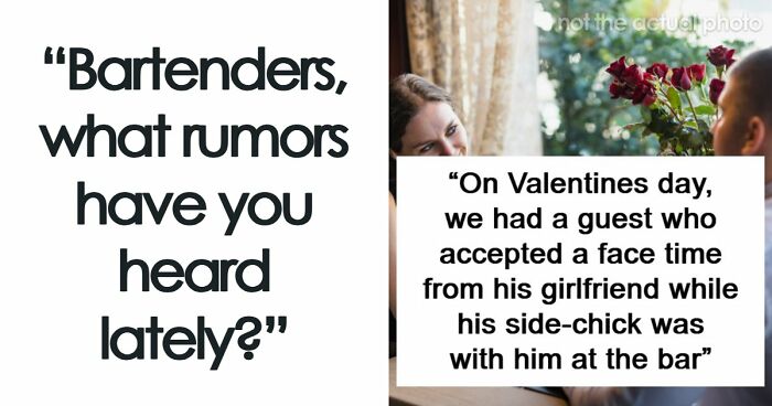 71 Bartenders Share Customer Gossip They’ve Heard On The Job, And The Tea Is Piping Hot