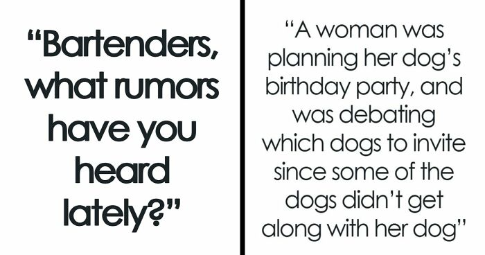 71 Bartenders Share Customer Gossip They’ve Heard On The Job, And The Tea Is Piping Hot