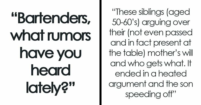 71 Bartenders Share Customer Gossip They’ve Heard On The Job, And The Tea Is Piping Hot