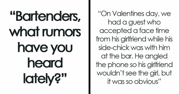 71 Bartenders Share Customer Gossip They’ve Heard On The Job, And The Tea Is Piping Hot