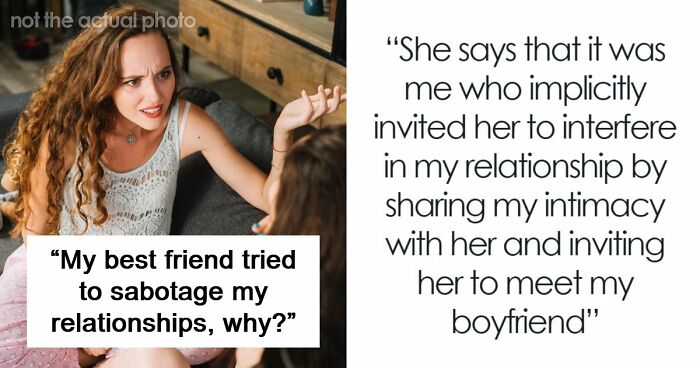“I Want To Destroy Your Relationship”: Woman Sabotages BFF For Fun, Says She Should Be Grateful