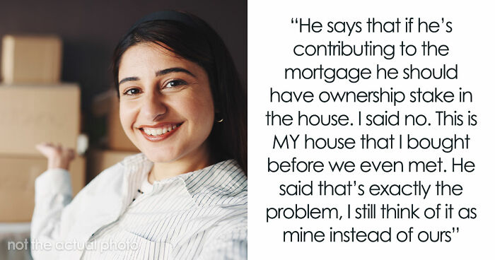 “He Called Me Controlling”: Entitled BF Wants GF To Add Him To Home Deed She Bought 5 Years Ago