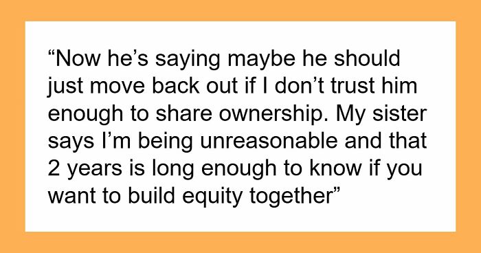 “He Called Me Controlling”: Entitled BF Wants GF To Add Him To Home Deed She Bought 5 Years Ago