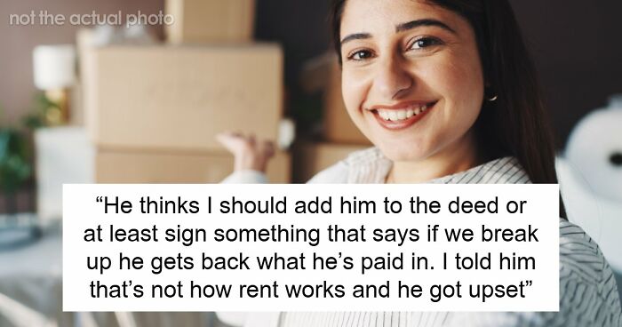 “He Called Me Controlling”: Entitled BF Wants GF To Add Him To Home Deed She Bought 5 Years Ago