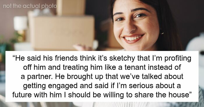 “He Called Me Controlling”: Entitled BF Wants GF To Add Him To Home Deed She Bought 5 Years Ago