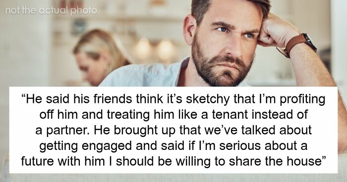 “He Called Me Controlling”: Entitled BF Wants GF To Add Him To Home Deed She Bought 5 Years Ago