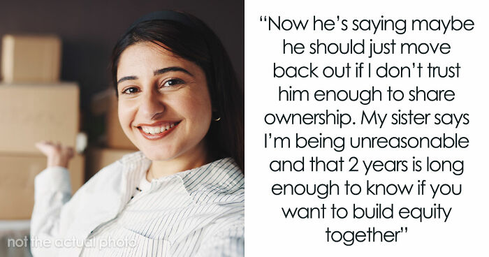 “He Called Me Controlling”: Entitled BF Wants GF To Add Him To Home Deed She Bought 5 Years Ago