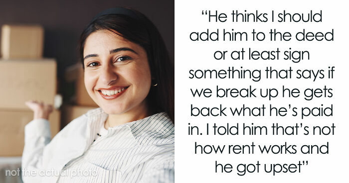 “He Called Me Controlling”: Entitled BF Wants GF To Add Him To Home Deed She Bought 5 Years Ago
