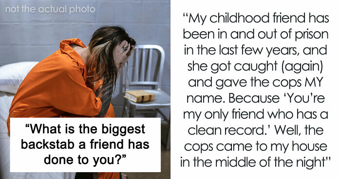 36 Wild Friendship Betrayals That Sound Fake But Sadly Aren’t