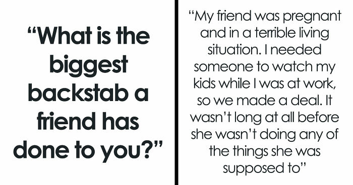 36 Wild Friendship Betrayals That Sound Fake But Sadly Aren’t