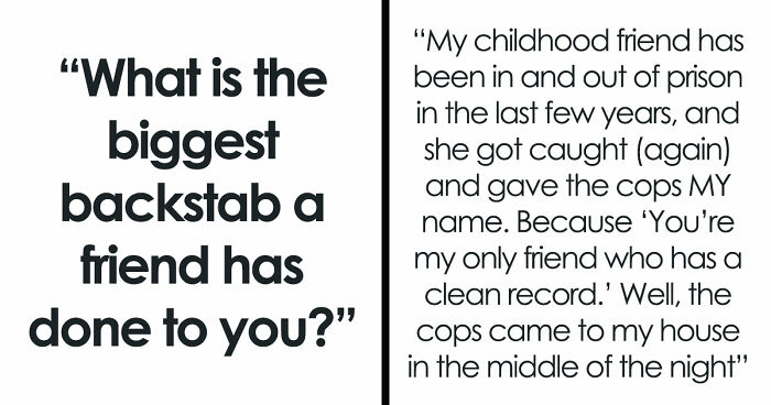 36 Wild Friendship Betrayals That Sound Fake But Sadly Aren’t