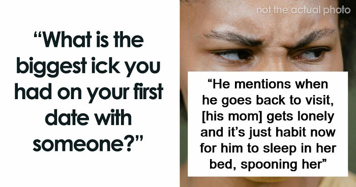 67 People Share The Exact Second Their Attraction Ended On The First Date Because Of An Ick