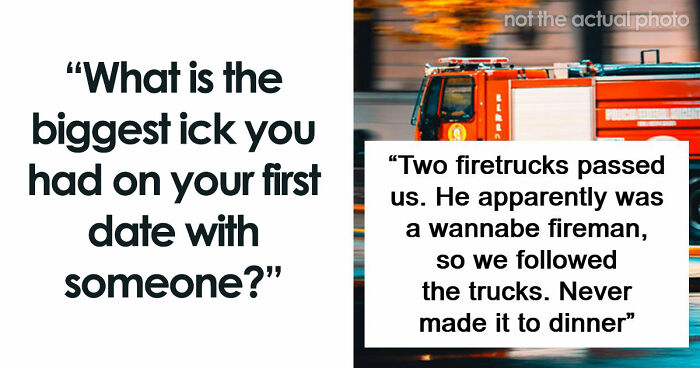 67 People Share The Exact Second Their Attraction Ended On The First Date Because Of An Ick
