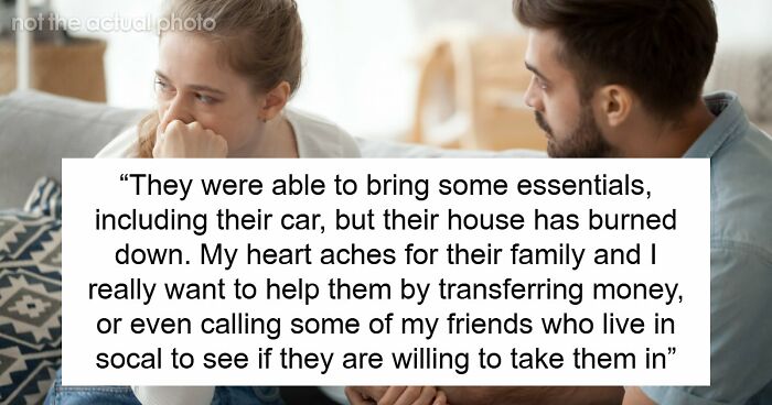 BF Wants To Help Family Who Lost House To Wildfire, GF Says No, He Does It Anyway And Regrets It