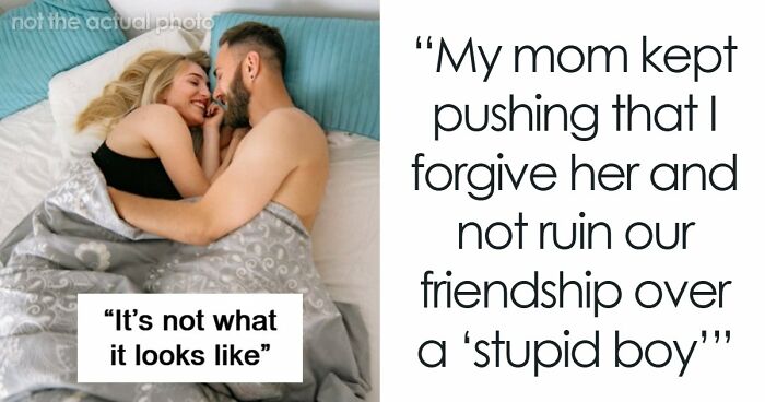 Mom Pushes Daughter To Not Ruin Her Friendship Over A “Stupid Boy” After BFF’s Disgusting Betrayal