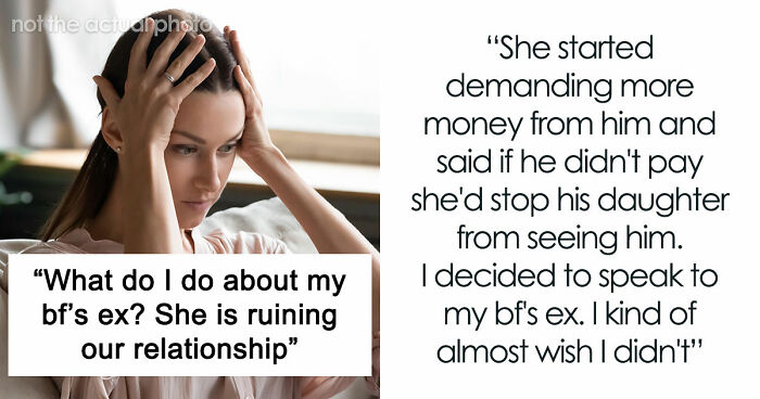 Woman Confused When BF’s Ex Starts Being Difficult, Meets Her And Finds Out She Is Not The Problem