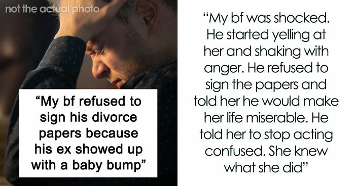 Guy Refuses To Sign Divorce Papers Now That His Childfree Ex Has A Baby Bump