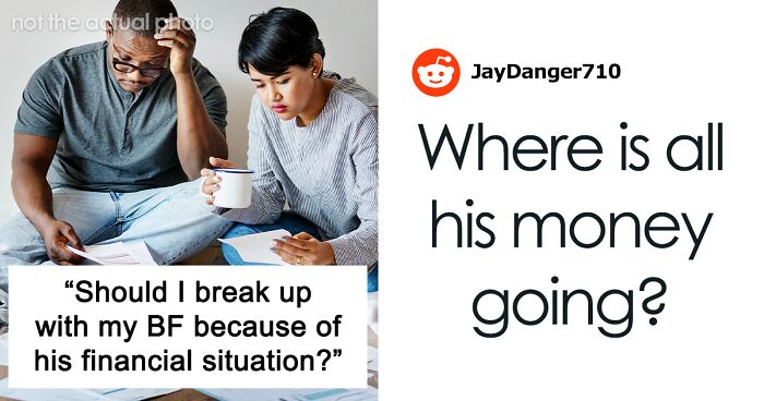 Woman Wonders If Boyfriend’s Financial Situation Is Enough Reason To Dump Him