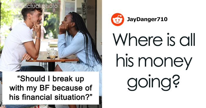 Woman Wonders If Boyfriend’s Financial Situation Is Enough Reason To Dump Him