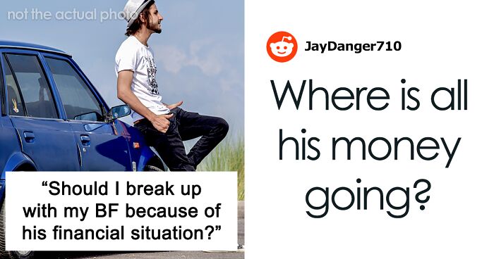 Woman Wonders If Boyfriend’s Financial Situation Is Enough Reason To Dump Him