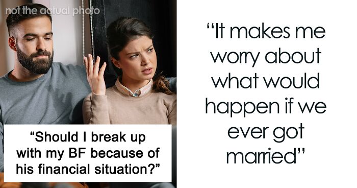 Woman Wonders If Boyfriend’s Financial Situation Is Enough Reason To Dump Him