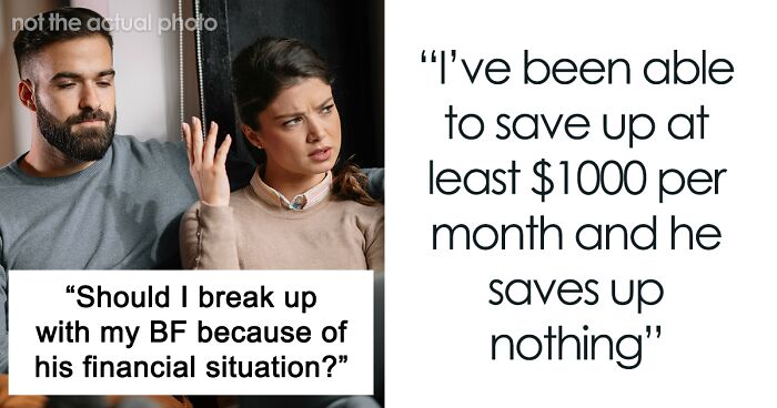 Woman Wonders If Boyfriend’s Financial Situation Is Enough Reason To Dump Him